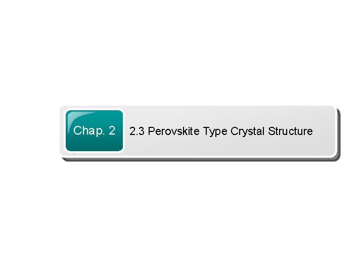 Chap. 2 2. 3 Perovskite Type Crystal Structure 
