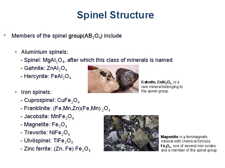 Spinel Structure § Members of the spinel group(AB 2 O 4) include § Aluminium