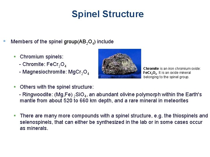Spinel Structure § Members of the spinel group(AB 2 O 4) include § Chromium