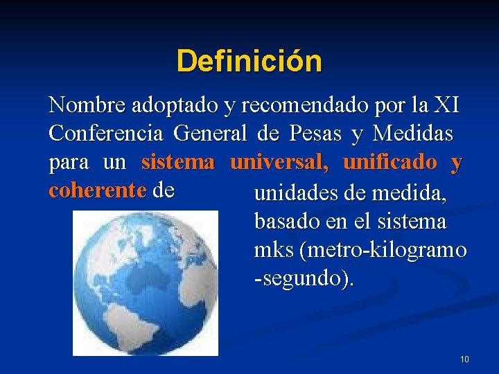 Definición Nombre adoptado y recomendado por la XI Conferencia General de Pesas y Medidas