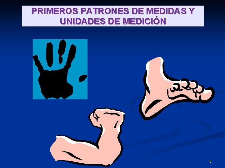 PRIMEROS PATRONES DE MEDIDAS Y UNIDADES DE MEDICIÓN 5 