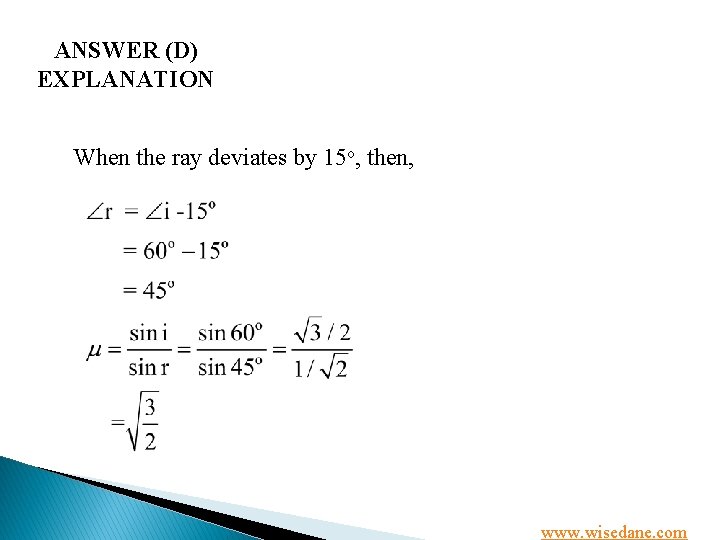 ANSWER (D) EXPLANATION When the ray deviates by 15 o, then, www. wisedane. com