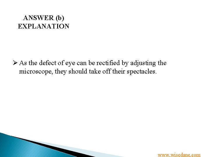 ANSWER (b) EXPLANATION Ø As the defect of eye can be rectified by adjusting