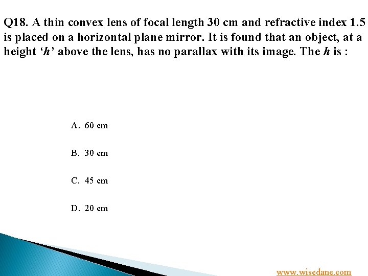 Q 18. A thin convex lens of focal length 30 cm and refractive index