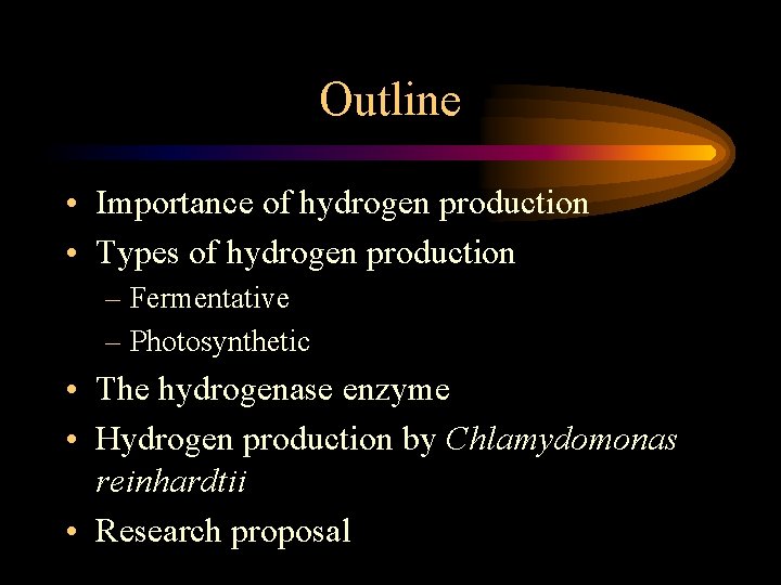 Outline • Importance of hydrogen production • Types of hydrogen production – Fermentative –