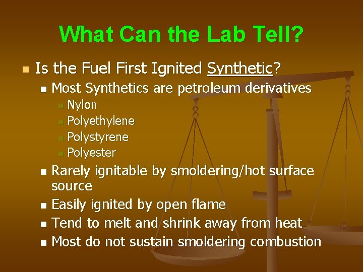 What Can the Lab Tell? n Is the Fuel First Ignited Synthetic? n Most