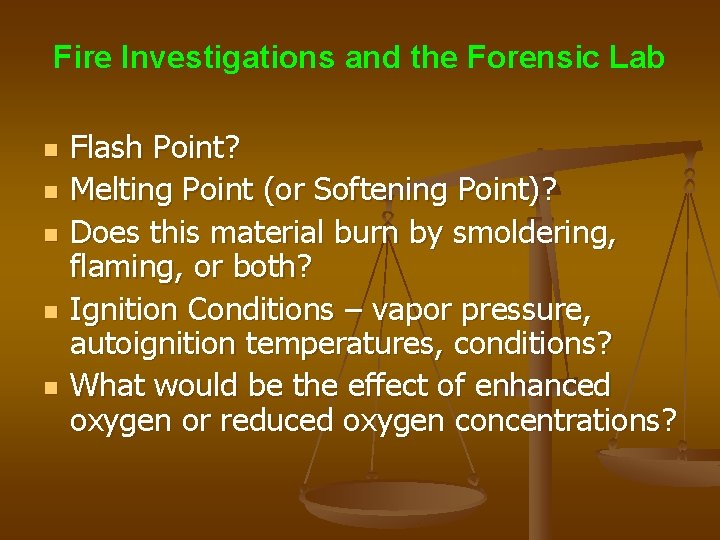 Fire Investigations and the Forensic Lab n n n Flash Point? Melting Point (or