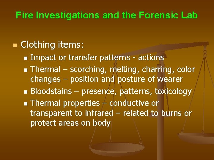 Fire Investigations and the Forensic Lab n Clothing items: Impact or transfer patterns -