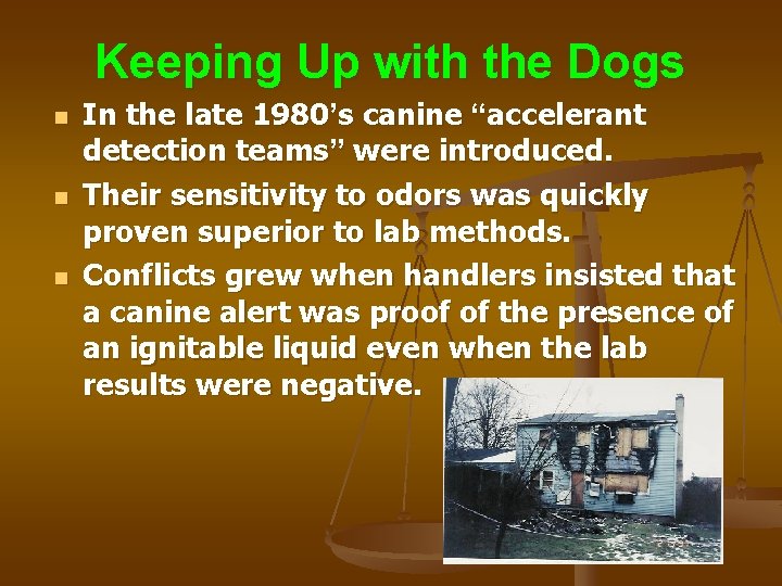 Keeping Up with the Dogs n n n In the late 1980’s canine “accelerant
