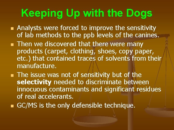 Keeping Up with the Dogs n n Analysts were forced to improve the sensitivity