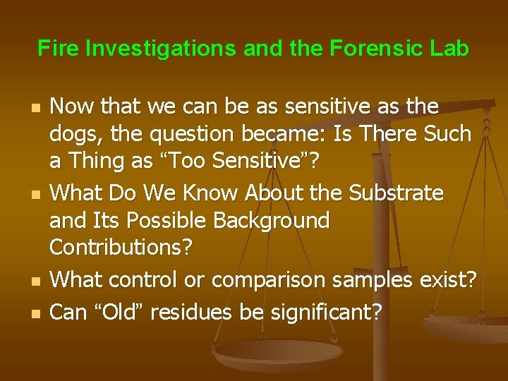 Fire Investigations and the Forensic Lab n n Now that we can be as
