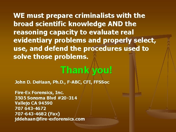 WE must prepare criminalists with the broad scientific knowledge AND the reasoning capacity to