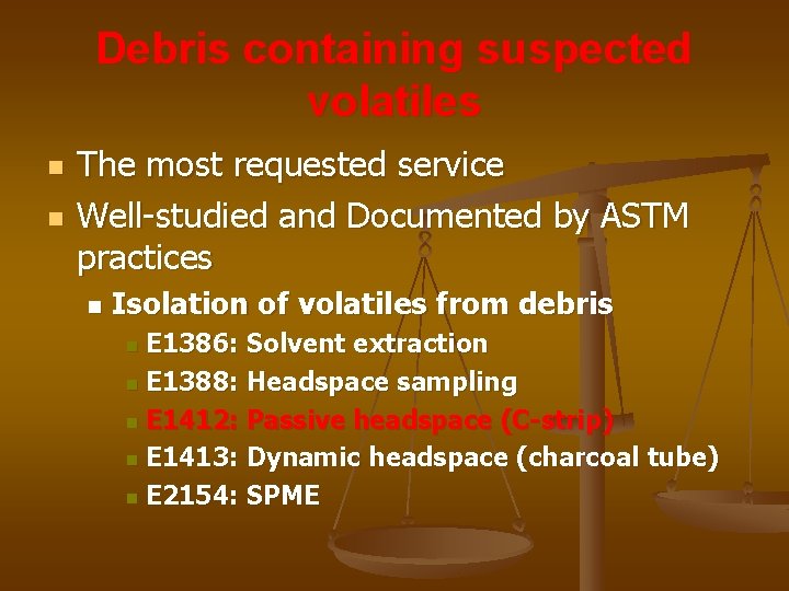 Debris containing suspected volatiles n n The most requested service Well-studied and Documented by