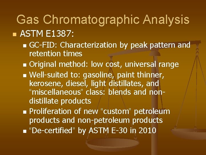 Gas Chromatographic Analysis n ASTM E 1387: GC-FID: Characterization by peak pattern and retention