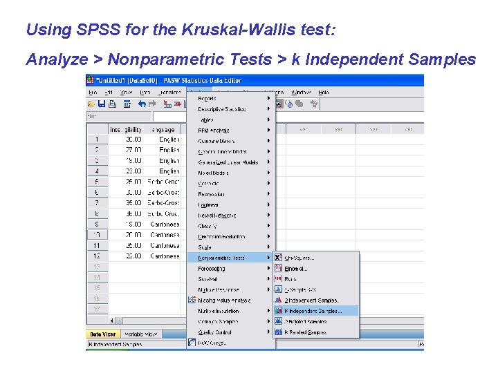 Using SPSS for the Kruskal-Wallis test: Analyze > Nonparametric Tests > k Independent Samples