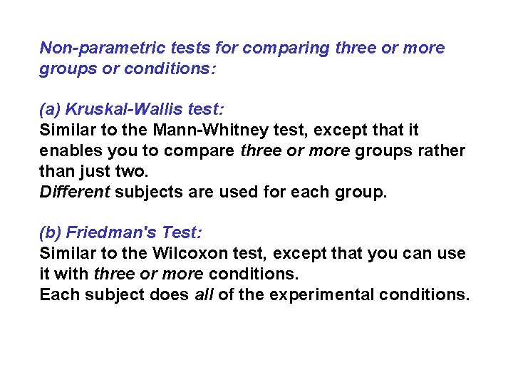 Non-parametric tests for comparing three or more groups or conditions: (a) Kruskal-Wallis test: Similar