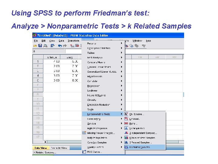 Using SPSS to perform Friedman’s test: Analyze > Nonparametric Tests > k Related Samples