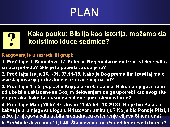 PLAN ? Kako pouku: Biblija kao istorija, možemo da koristimo iduće sedmice? Razgovarajte u