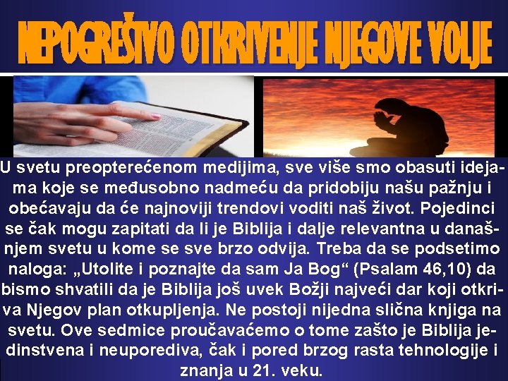 NEPOGREŠIVO OTKRIVENJE NJEGOVE VOLJE U svetu preopterećenom medijima, sve više smo obasuti idejama koje