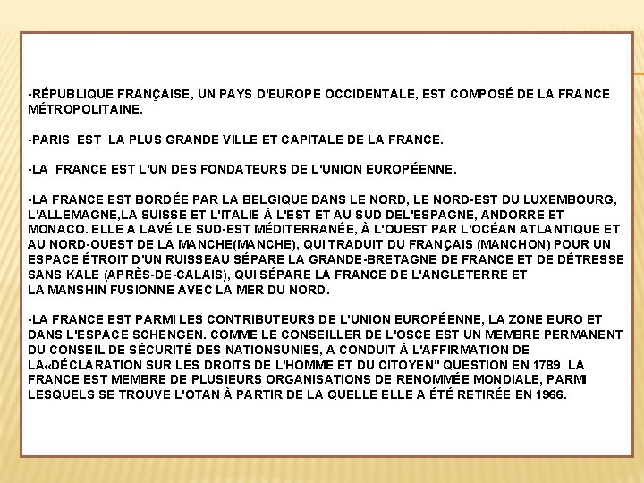 -RÉPUBLIQUE FRANÇAISE, UN PAYS D'EUROPE OCCIDENTALE, EST COMPOSÉ DE LA FRANCE MÉTROPOLITAINE. -PARIS EST