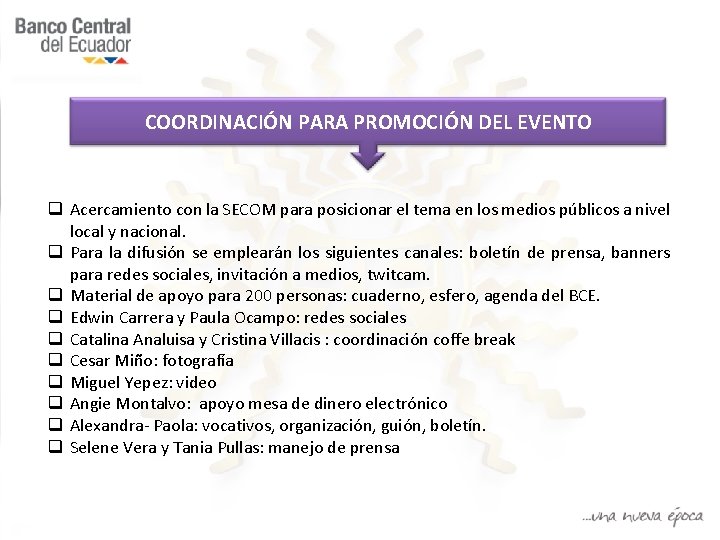 COORDINACIÓN PARA PROMOCIÓN DEL EVENTO q Acercamiento con la SECOM para posicionar el tema