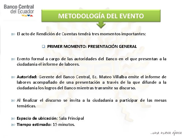 METODOLOGÍA DEL EVENTO El acto de Rendición de Cuentas tendrá tres momentos importantes: q