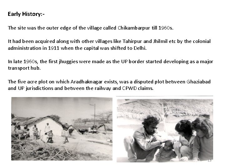 Early History: The site was the outer edge of the village called Chikambarpur till