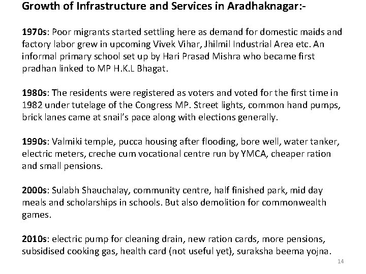 Growth of Infrastructure and Services in Aradhaknagar: 1970 s: Poor migrants started settling here