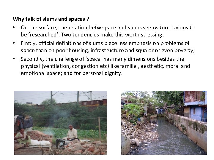 Why talk of slums and spaces ? • On the surface, the relation betw