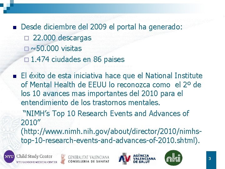n Desde diciembre del 2009 el portal ha generado: ¨ 22. 000 descargas ¨