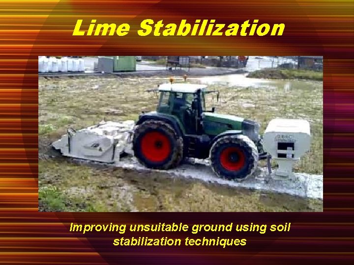 Lime Stabilization Improving unsuitable ground using soil stabilization techniques 