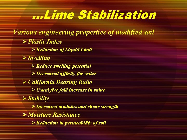 …Lime Stabilization Various engineering properties of modified soil Ø Plastic Index Ø Reduction of