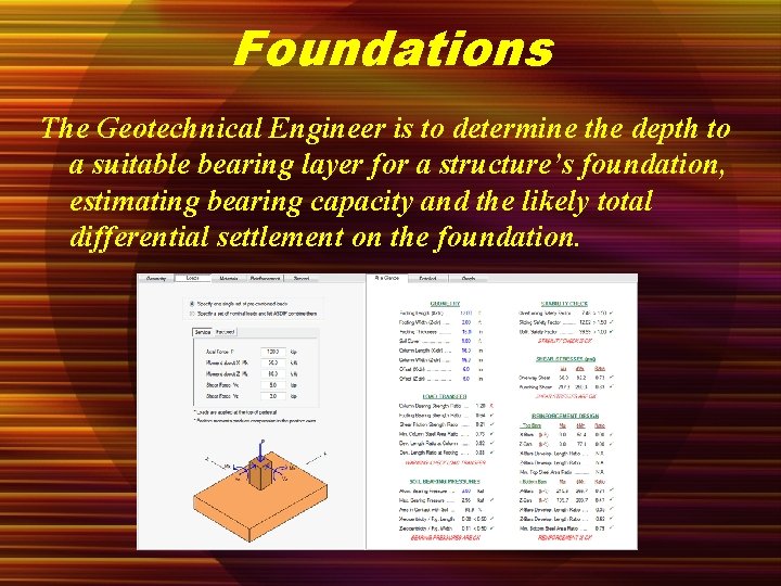 Foundations The Geotechnical Engineer is to determine the depth to a suitable bearing layer