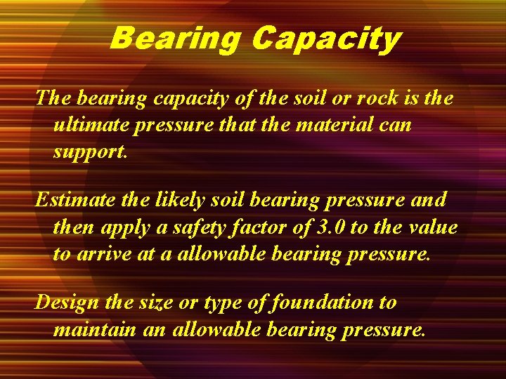 Bearing Capacity The bearing capacity of the soil or rock is the ultimate pressure