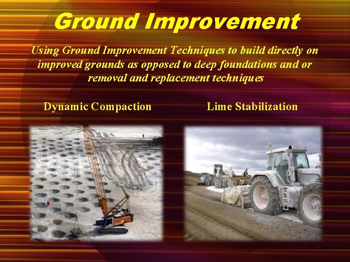 Ground Improvement Using Ground Improvement Techniques to build directly on improved grounds as opposed
