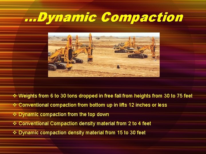 …Dynamic Compaction v Weights from 6 to 30 tons dropped in free fall from
