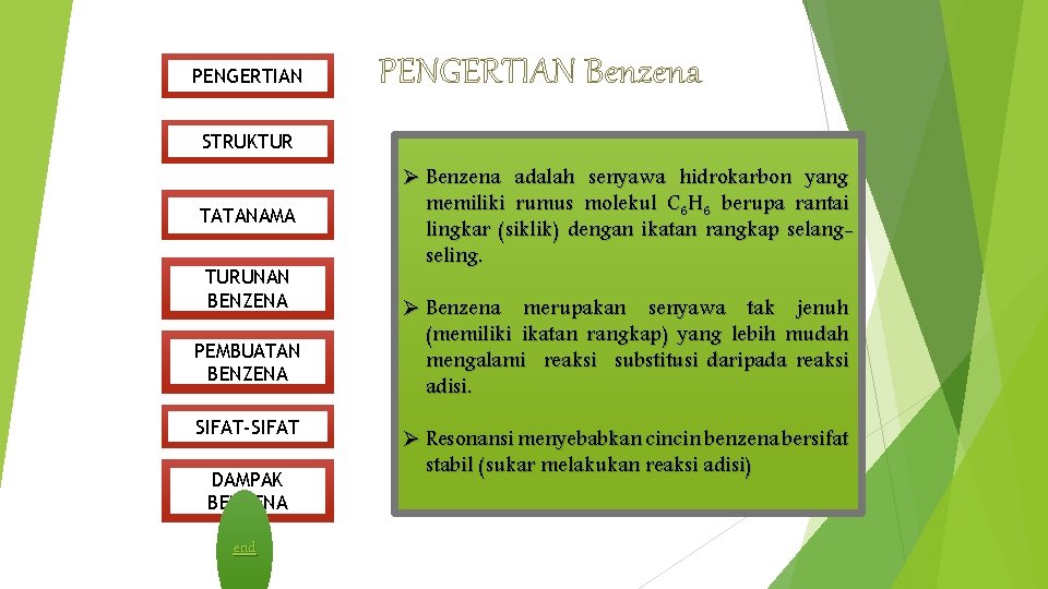 PENGERTIAN Benzena STRUKTUR TATANAMA TURUNAN BENZENA PEMBUATAN BENZENA SIFAT-SIFAT DAMPAK BENZENA end Benzena adalah