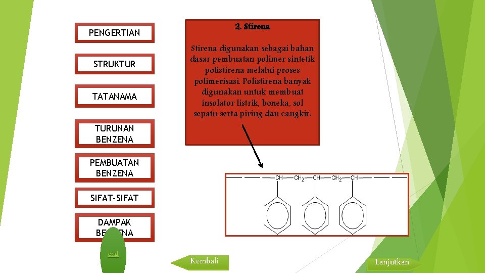 2. Stirena PENGERTIAN STRUKTUR TATANAMA Stirena digunakan sebagai bahan dasar pembuatan polimer sintetik polistirena
