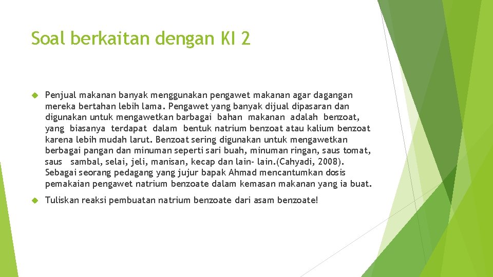 Soal berkaitan dengan KI 2 Penjual makanan banyak menggunakan pengawet makanan agar dagangan mereka