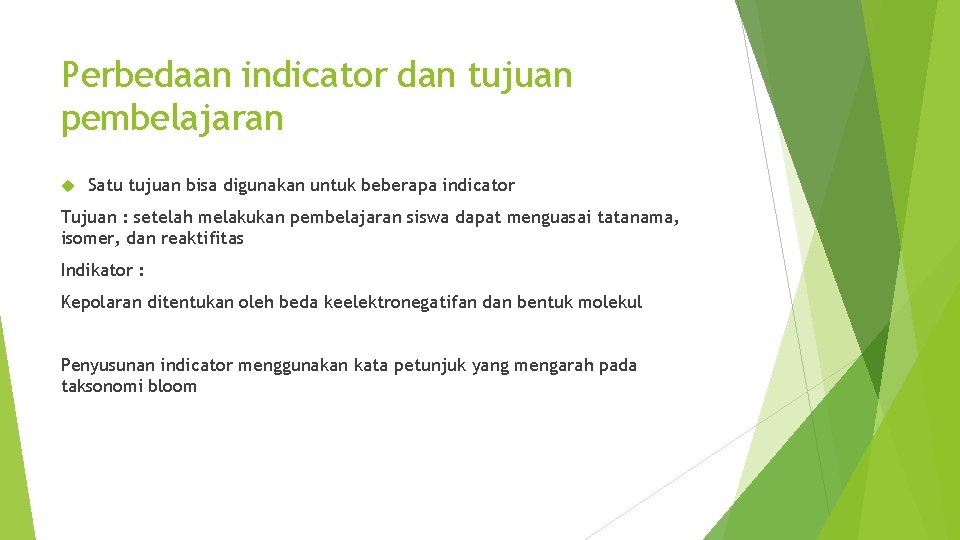 Perbedaan indicator dan tujuan pembelajaran Satu tujuan bisa digunakan untuk beberapa indicator Tujuan :
