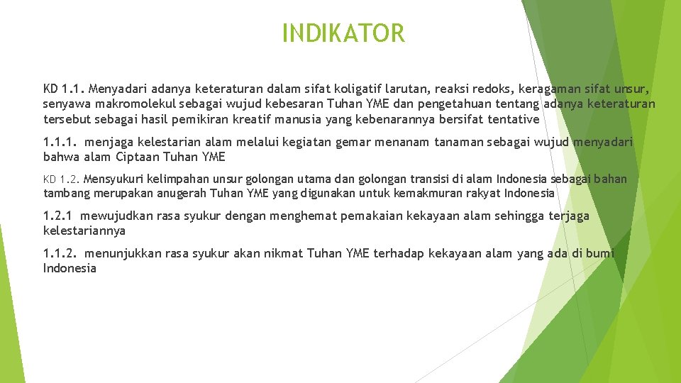 INDIKATOR KD 1. 1. Menyadari adanya keteraturan dalam sifat koligatif larutan, reaksi redoks, keragaman