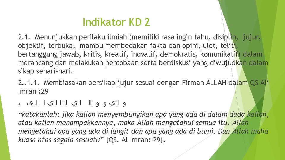 Indikator KD 2 2. 1. Menunjukkan perilaku ilmiah (memiliki rasa ingin tahu, disiplin, jujur,