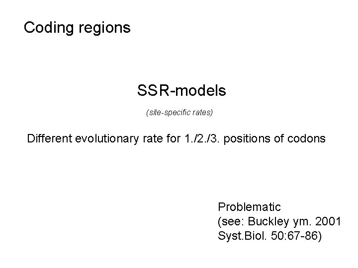 Coding regions SSR-models (site-specific rates) Different evolutionary rate for 1. /2. /3. positions of