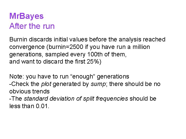 Mr. Bayes After the run Burnin discards initial values before the analysis reached convergence