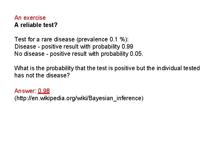 An exercise A reliable test? Test for a rare disease (prevalence 0. 1 %):