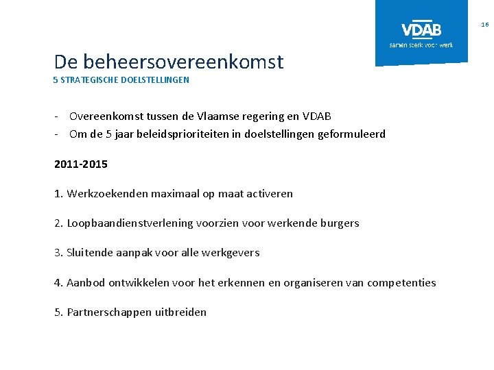 16 De beheersovereenkomst 5 STRATEGISCHE DOELSTELLINGEN - Overeenkomst tussen de Vlaamse regering en VDAB