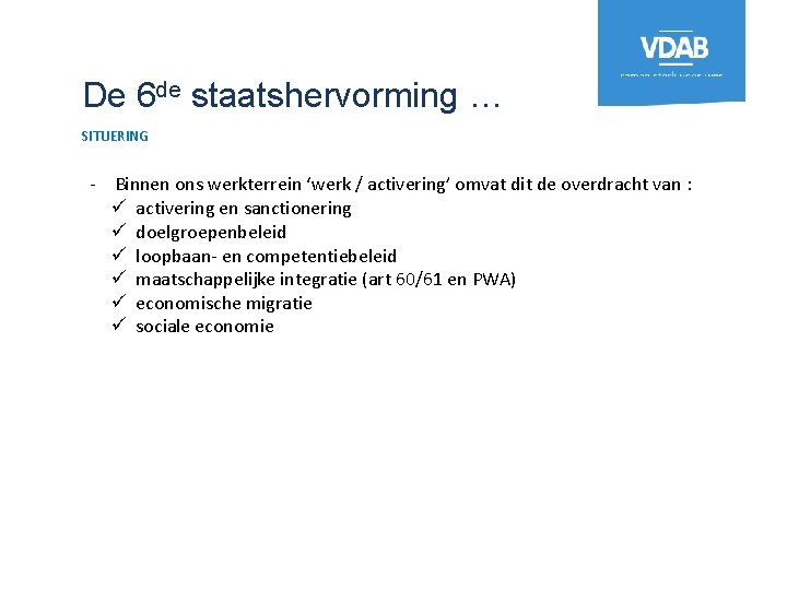 De 6 de staatshervorming … SITUERING - Binnen ons werkterrein ‘werk / activering’ omvat