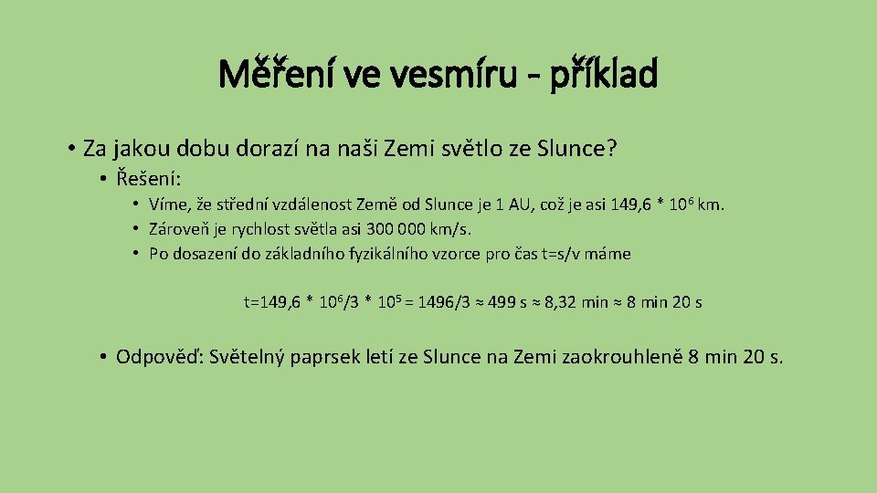 Měření ve vesmíru - příklad • Za jakou dobu dorazí na naši Zemi světlo