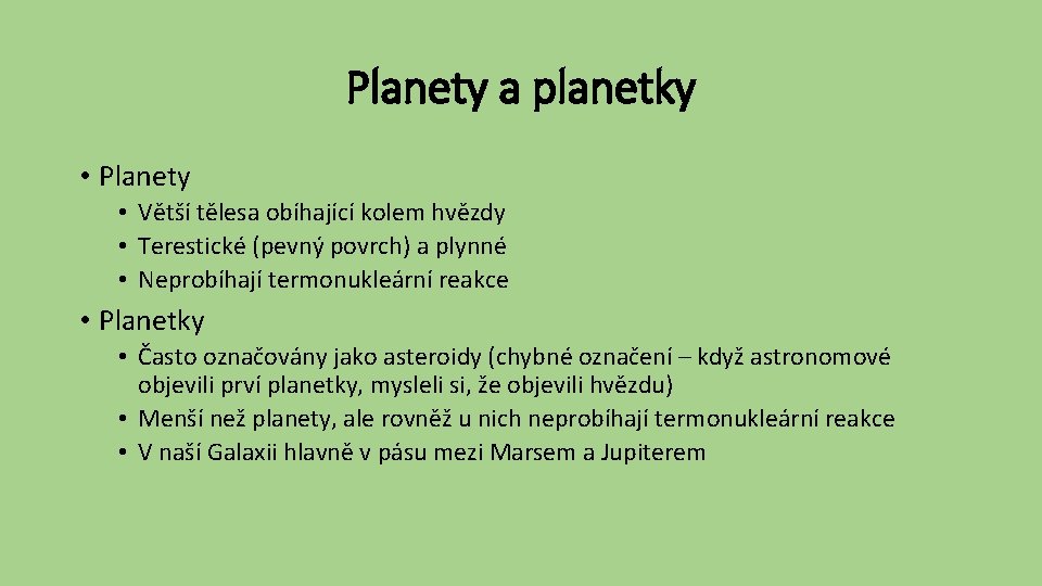 Planety a planetky • Planety • Větší tělesa obíhající kolem hvězdy • Terestické (pevný