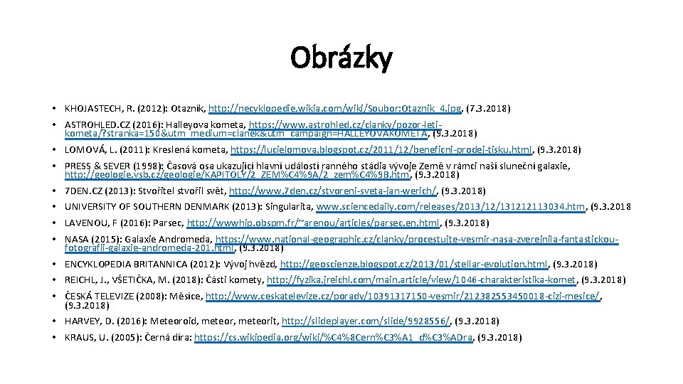 Obrázky • KHOJASTECH, R. (2012): Otazník, http: //necyklopedie. wikia. com/wiki/Soubor: Otaznik_4. jpg, (7. 3.